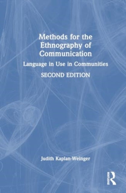 Methods for the Ethnography of Communication - Language in Use in Communities