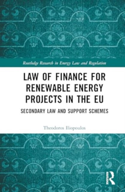 Law of Finance for Renewable Energy Projects in the EU - Secondary Law and Support Schemes
