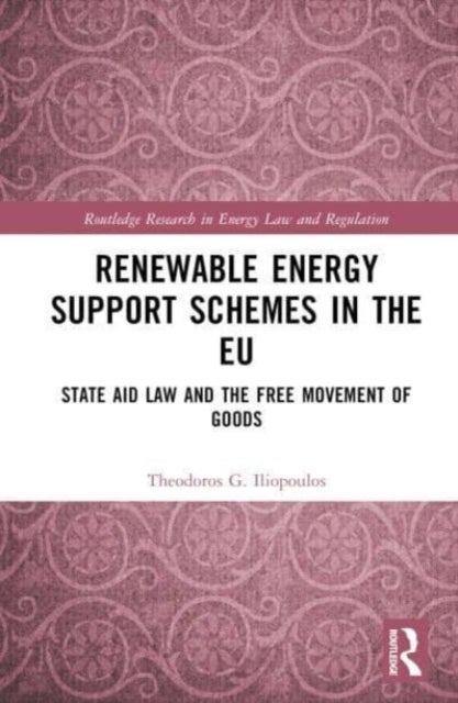 Renewable Energy Support Schemes in the EU - State Aid Law and the Free Movement of Goods