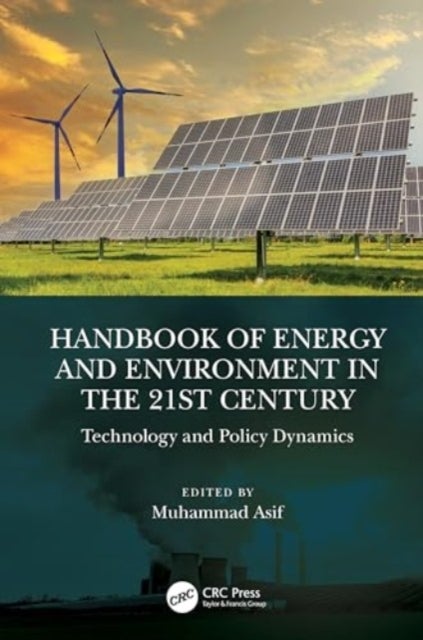 Handbook of Energy and Environment in the 21st Century - Technology and Policy Dynamics