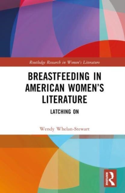 Breastfeeding in American Women''s Literature - Latching On
