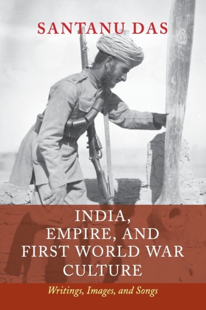India, Empire, and First World War Culture - Writings, Images, and Songs