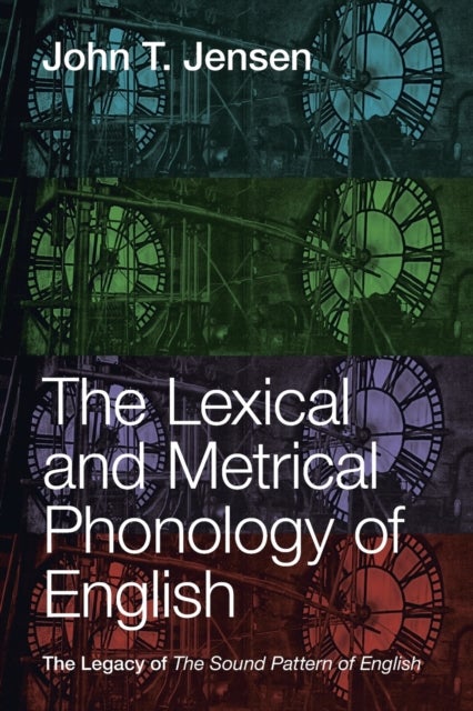 The Lexical and Metrical Phonology of English - The Legacy of the Sound Pattern of English