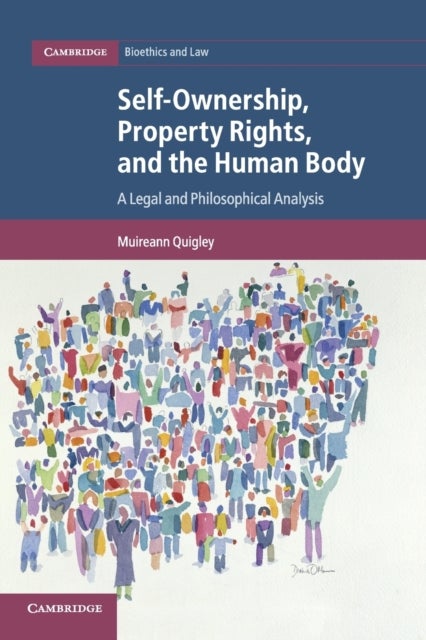 Self-Ownership, Property Rights, and the Human Body - A Legal and Philosophical Analysis