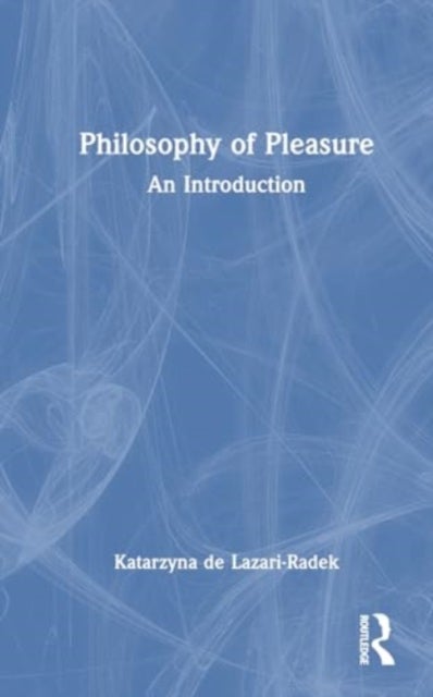 The Philosophy of Pleasure - An Introduction