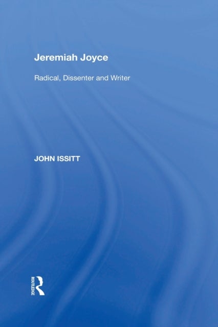 Jeremiah Joyce - Radical, Dissenter and Writer