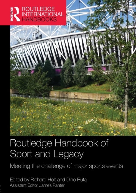 Routledge Handbook of Sport and Legacy - Meeting the Challenge of Major Sports Events