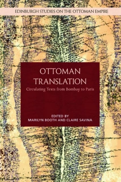 Ottoman Translation - Circulating Texts from Bombay to Paris