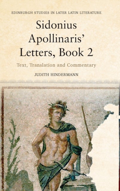 Sidonius Apollinaris? Letters - Text, Translation and Commentary