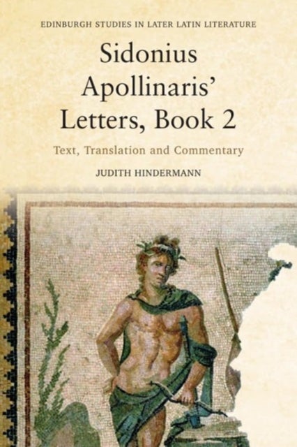 Sidonius Apollinaris’ Letters, Book 2 - Text, Translation and Commentary