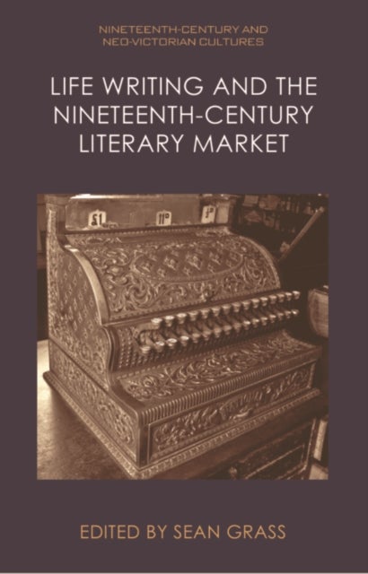Life Writing and the Nineteenth-century Literary Market