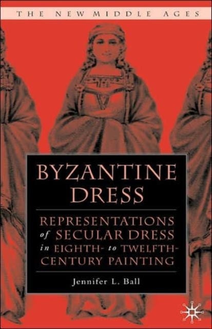Byzantine Dress - Representations of Secular Dress