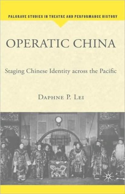 Operatic China Operatic China - Staging Chinese Identity Across the Pacific