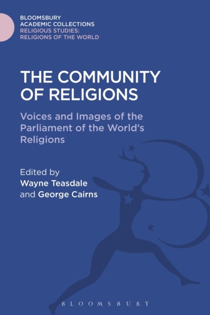 The Community of Religions - Voices and Images of the Parliament of the World's Religions