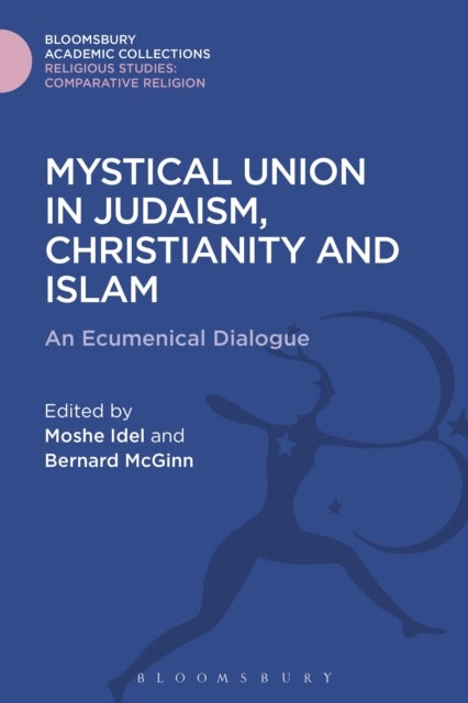 Mystical Union in Judaism, Christianity, and Islam - An Ecumenical Dialogue