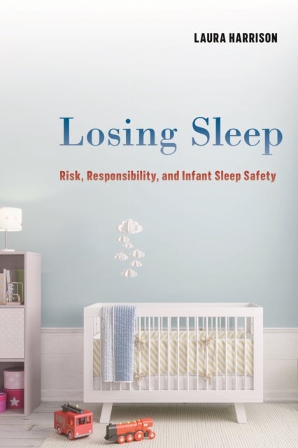 Losing Sleep - Risk, Responsibility, and Infant Sleep Safety
