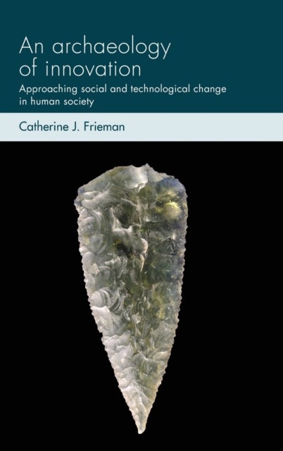An archaeology of innovation - Approaching Social and Technological Change in Human Society