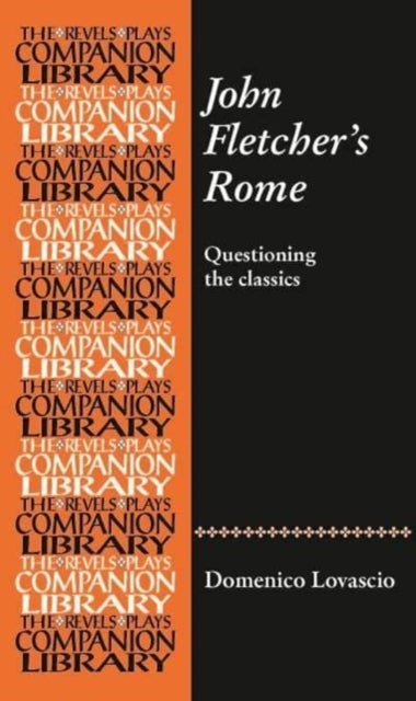 John Fletcher''s Rome - Questioning the Classics