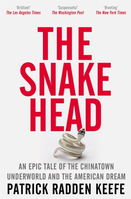 Snakehead - An Epic Tale of the Chinatown Underworld and the American Dream