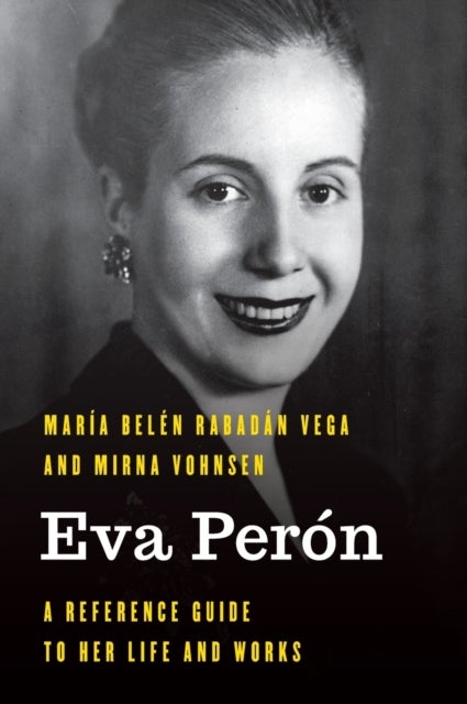 Eva Perón - A Reference Guide to Her Life and Works