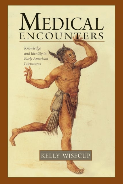 Medical Encounters - Knowledge and Identity in Early American Literatures
