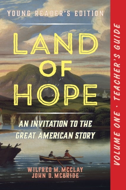 A Teacher''s Guide to Land of Hope - An Invitation to the Great American Story (Young Reader's Edition, Volume 1)