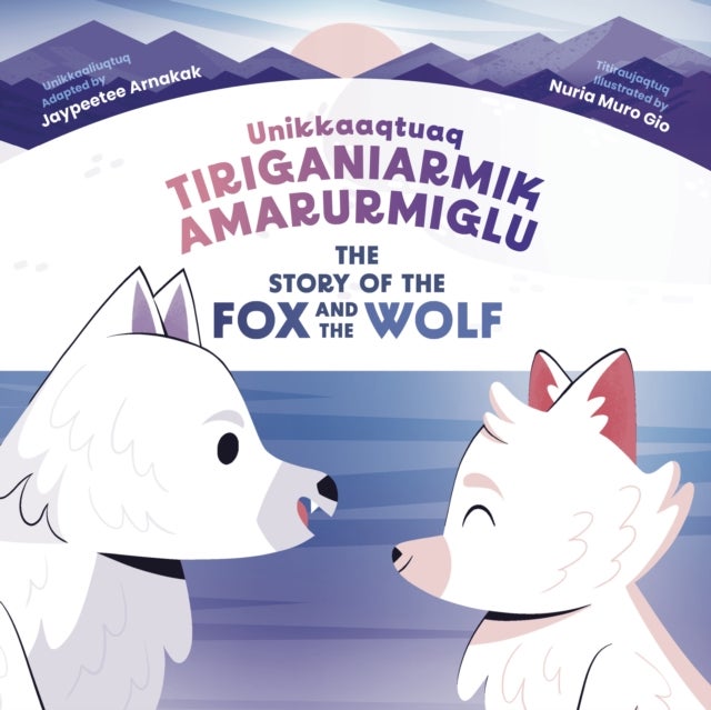 The Story of the Fox and the Wolf - Bilingual Inuktitut and English Edition