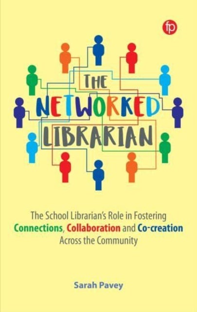 Networked Librarian - The School Librarians Role in Fostering Connections, Collaboration and Co-creation Across the Community