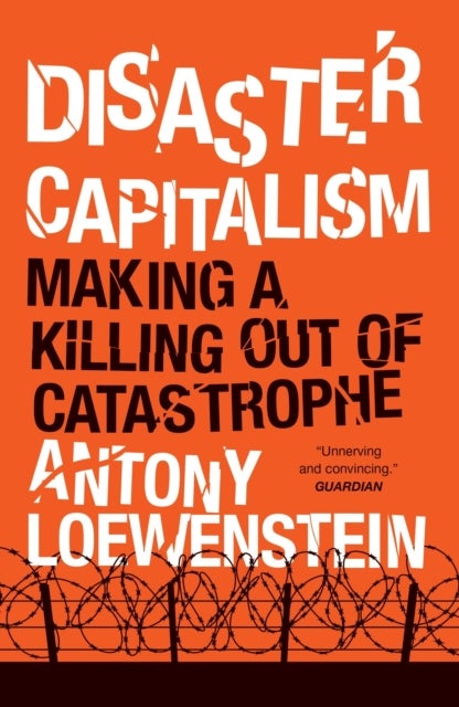 Disaster Capitalism - Making a Killing Out of Catastrophe