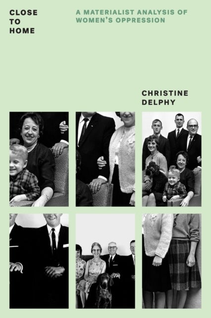 Close to Home - A Materialist Analysis of Women’s Oppression