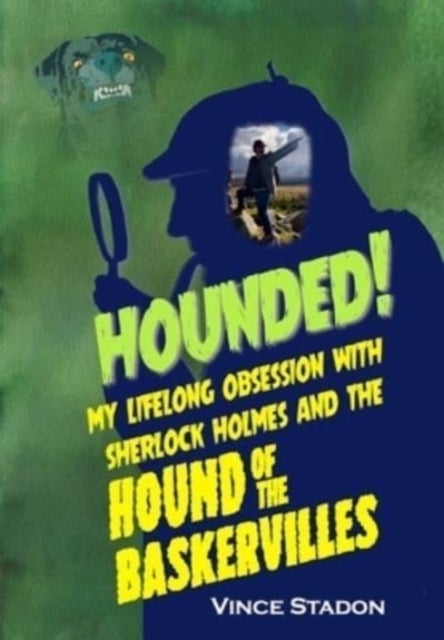 Hounded - My lifelong obsession with Sherlock Holmes And The Hound of The Baskervilles