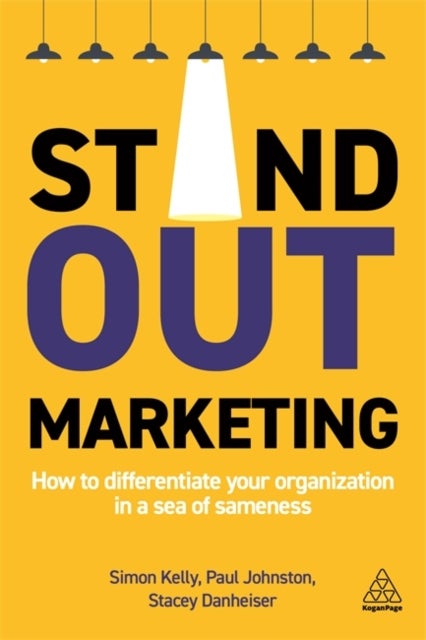 Stand-out Marketing - How to Differentiate Your Organization in a Sea of Sameness