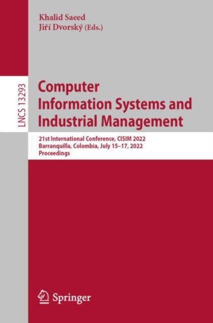 Computer Information Systems and Industrial Management - 21st International Conference, CISIM 2022, Barranquilla, Colombia, July 15–17, 2022, Proceedings