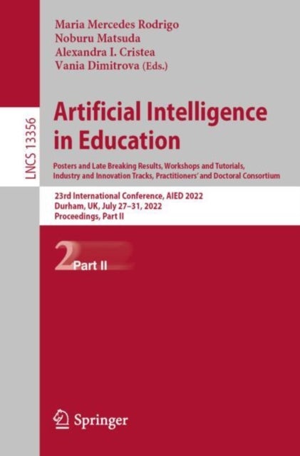 Artificial Intelligence in Education. Posters and Late Breaking Results, Workshops and Tutorials, Industry and Innovation Tracks, Practitioners'' and Doctoral Consortium - 23rd International Conference, AIED 2022, Durham, UK, July 27–31, 2022, Proceedings, Part II