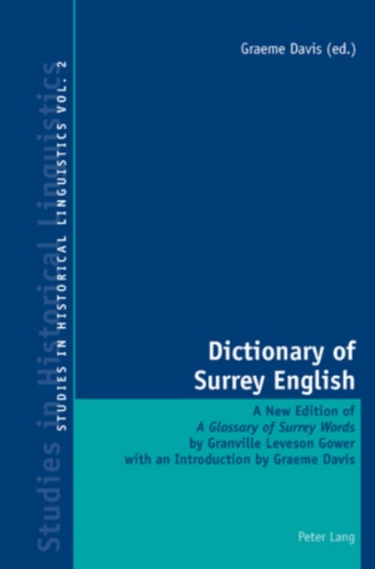 Dictionary of Surrey English - A New Edition of a Glossary of Surrey Words by Granville Leveson Gower