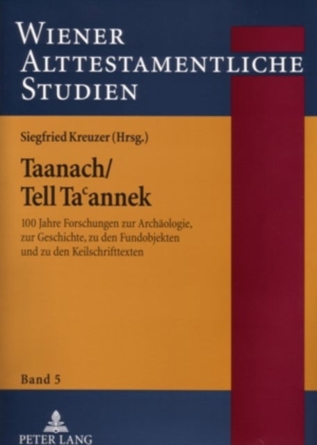 Taanach/Tell Taʿannek - 100 Jahre Forschungen Zur Archaeologie, Zur Geschichte, Zu Den Fundobjekten Und Zu Den Keilschrifttexten