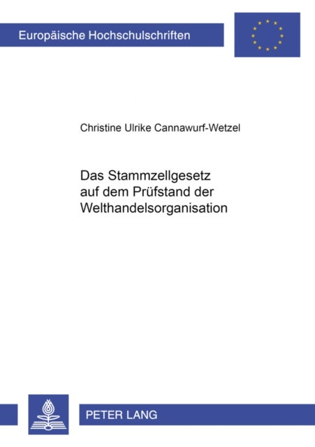 Das Stammzellgesetz auf dem Pruefstand der Welthandelsorganisation