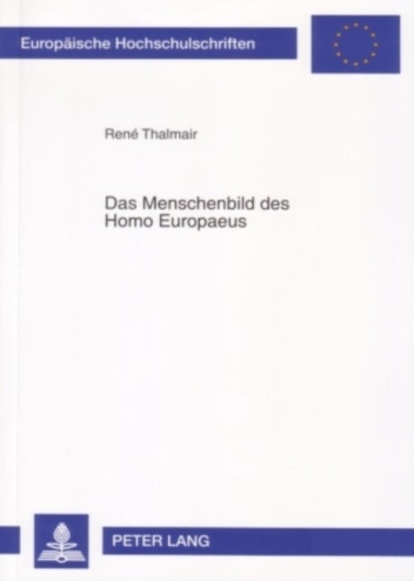 Das Menschenbild des Homo Europaeus - Menschenbildaspekte Im Vertrag Ueber Eine Verfassung Fuer Europa