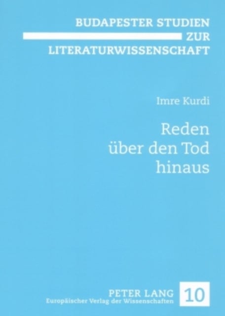 Reden Ueber Den Tod Hinaus - Untersuchungen Zum 'Literarischen' Testament