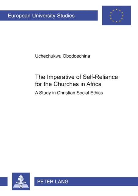 The Imperative of Self-Reliance for the Churches in Africa - A Study in Christian Social Ethics
