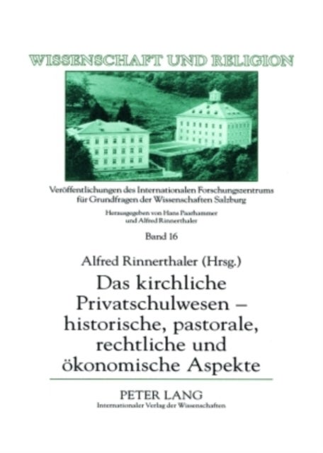 Das kirchliche Privatschulwesen – historische, pastorale, rechtliche und oekonomische Aspekte