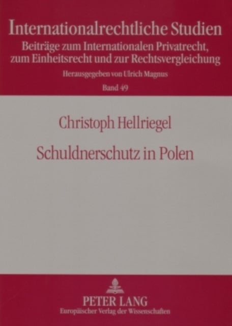 Schuldnerschutz in Polen - Rechtsvergleichende Untersuchung Eines Universalen Regelungsproblems