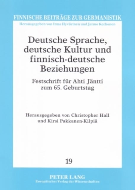 Deutsche Sprache, deutsche Kultur und finnisch-deutsche Beziehungen - Festschrift Fuer Ahti Jaentti Zum 65. Geburtstag