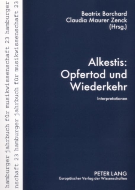Alkestis: Opfertod und Wiederkehr - Opfertod Und Wiederkehr: Interpretationen