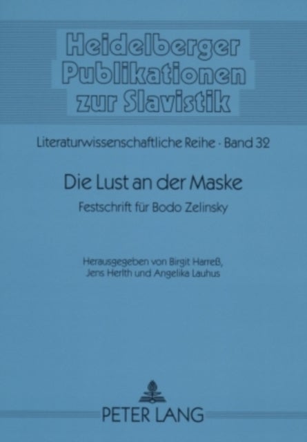 Die Lust an Der Maske - Festschrift Fuer Bodo Zelinsky