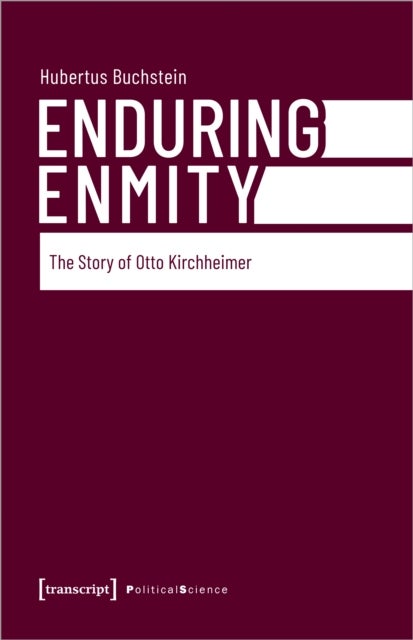 Enduring Enmity - The Story of Otto Kirchheimer and Carl Schmitt