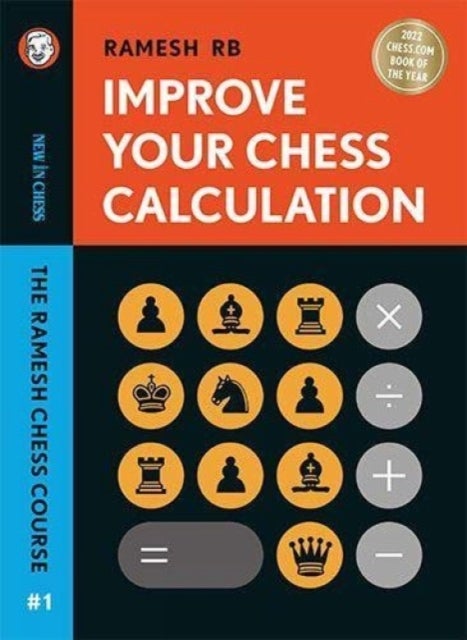 Improve Your Chess Calculation - The Ramesh Chess Course - Volume 1
