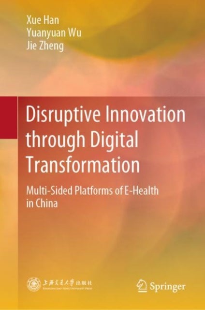 Disruptive Innovation through Digital Transformation - Multi-Sided Platforms of E-Health in China