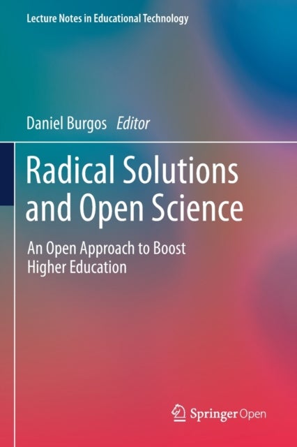 Radical Solutions and Open Science - An Open Approach to Boost Higher Education