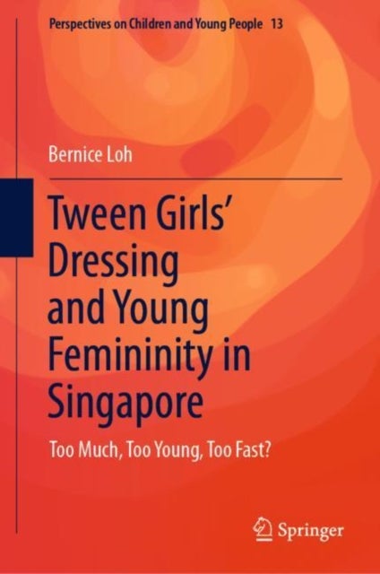 Tween Girls' Dressing and Young Femininity in Singapore - Too Much, Too Young, Too Fast?
